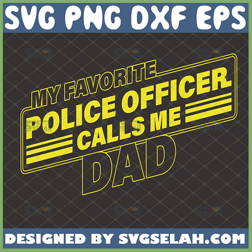 my favorite police officer calls me dad svg law enforcement fathers day gift ideas