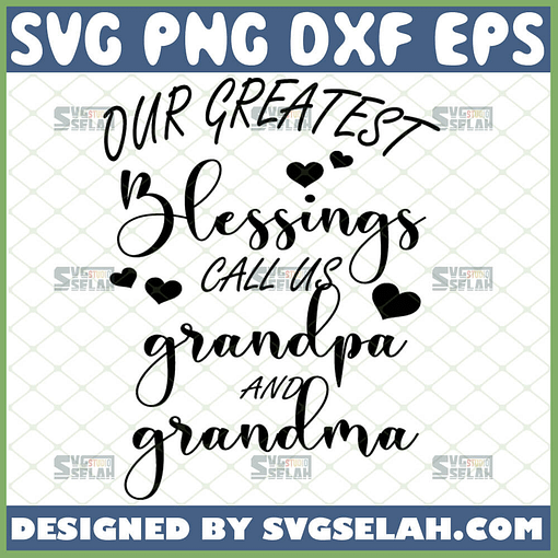 our greatest blessings call us grandpa and grandma svg grandparent quote svg