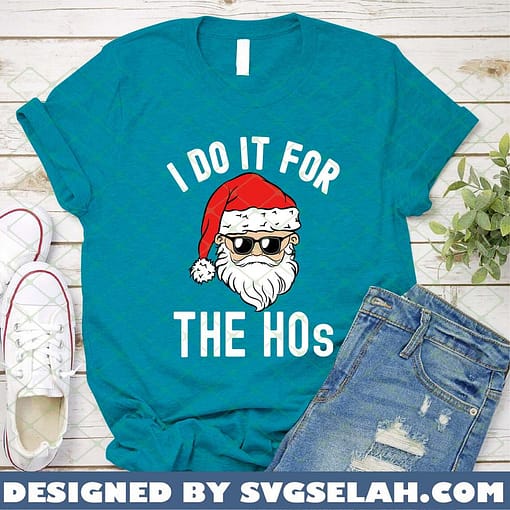 i do it for the hos SVG PNG DXF EPS funny santa claus sunglasses christmas SVG PNG DXF EPS holiday gifts 1