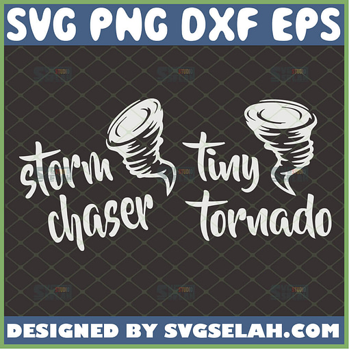 storm chaser and tiny tornado svg funny parent and child matching shirt ideas