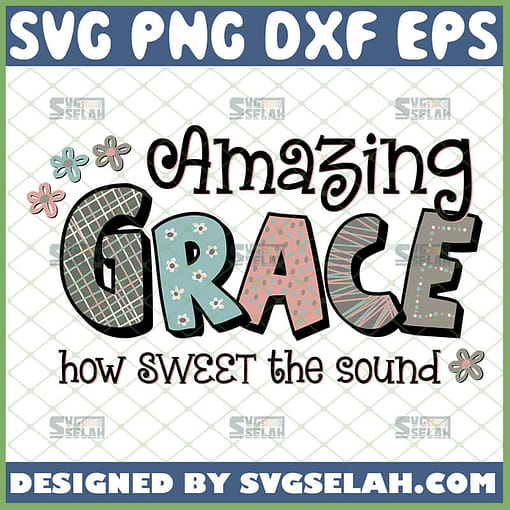 amazing grace how sweet the sound svg christian gifts