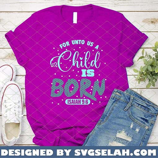 For Unto Us A Child Is Born SVG Isaiah 9 6 SVG Bible Verse Christmas Shirt Ideas 1