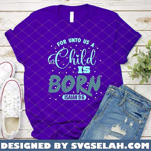 For Unto Us A Child Is Born SVG Isaiah 9 6 SVG Bible Verse Christmas Shirt Ideas 3