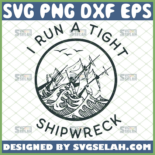 i run a tight shipwreck svg pirate ship shirt design