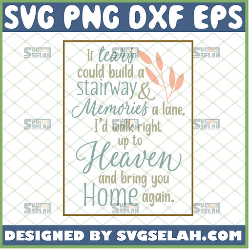 if tears could build a stairway svg memories quotes svg