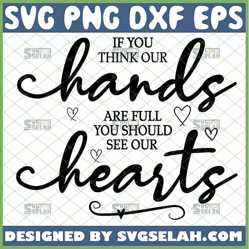 if you think my hands are full you should see my heart svg