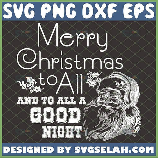 merry christmas to all and to all a good night svg christmas decorations svg