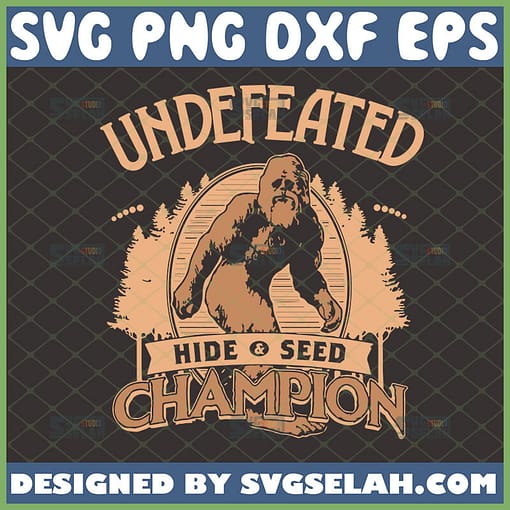 undefeated hide and seek champion svg bigfoot shirt ideas