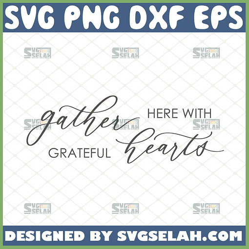gather here with grateful hearts svg