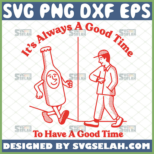 its always a good time to have a good time svg