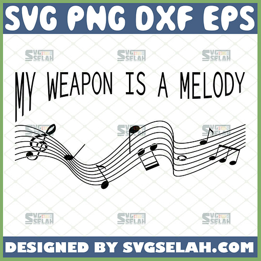 my weapon is a melody svg