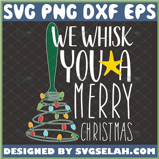 we whisk you a merry christmas svg