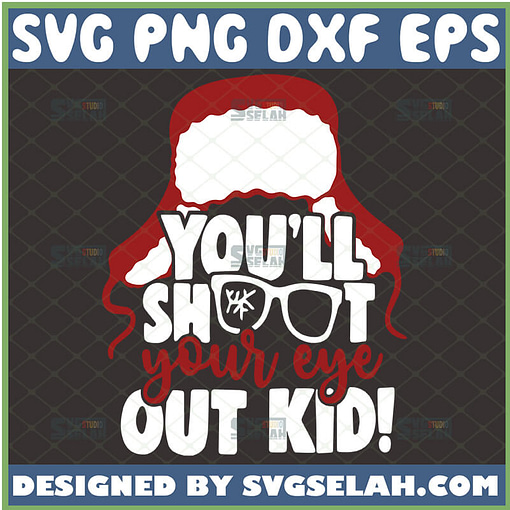 youll shoot your eye out kid svg a christmas story svg
