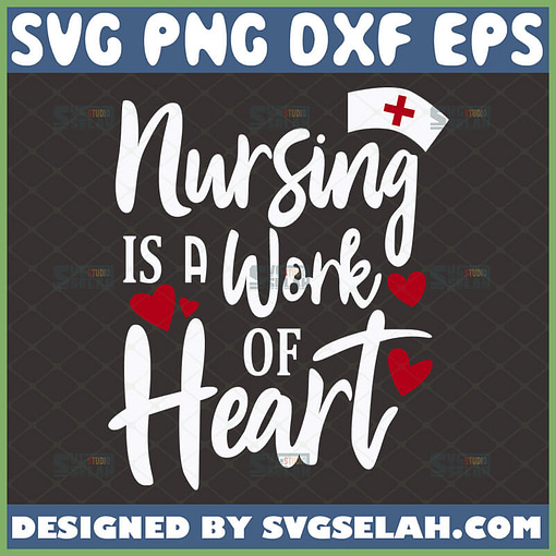 nursing is a work of heart svg nurse week gifts