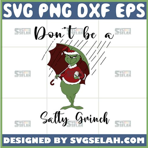 dont be a salty grinch svg grinch winter christmas shirt ideas