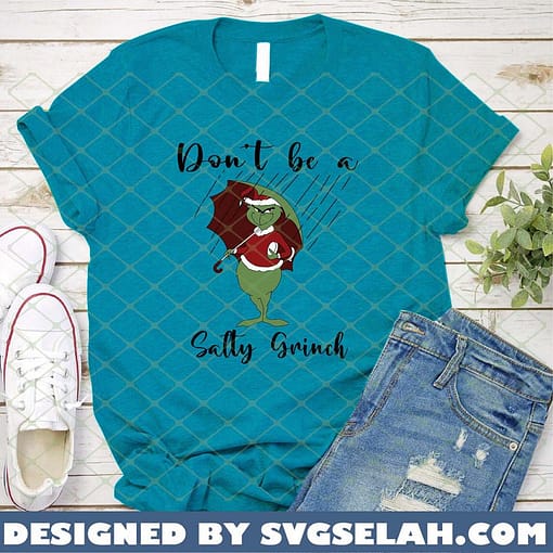 don't be a salty grinch SVG PNG DXF EPS Grinch Winter Christmas shirt ideas 2