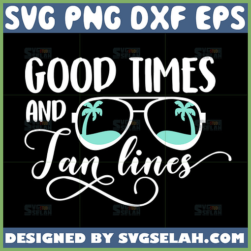 good times and tan lines svg