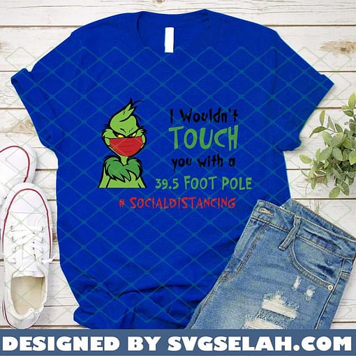grinch 39.5 foot pole SVG PNG DXF EPS i wouldn't touch you with socialdistancing 3