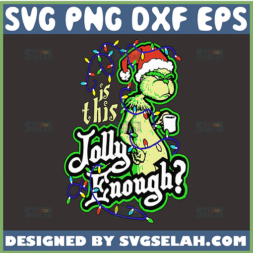 is this jolly enough grinch svg