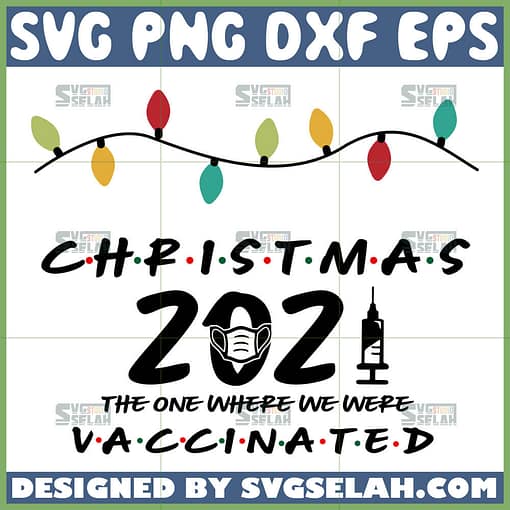 christmas 2021 the one where we were vaccinated svg christmas vaccinated friends theme svg