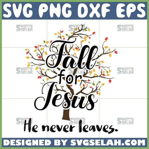 fall for jesus he never leaves svg