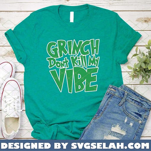 Grinch Don't Kill My Vibe SVG PNG DXF EPS 1