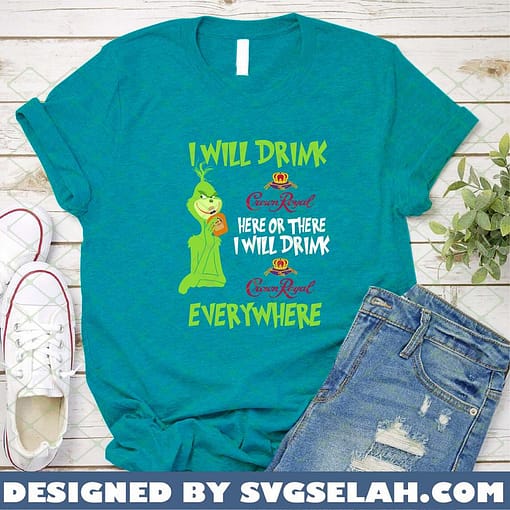 I Will Drink Crown Royal Here Or There Everywhere SVG PNG DXF EPS 3