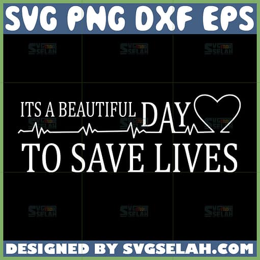 its a beautiful day to save lives svg heartbeat svg