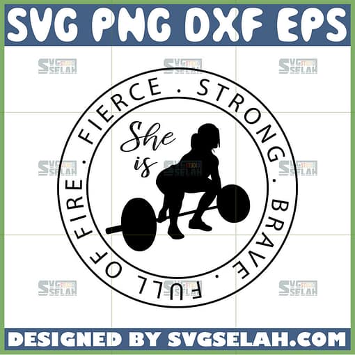 she is strong fierce brave full of fire svg gymer svg