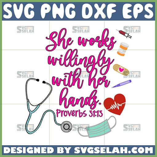 she works willingly with her hands svg nurse quotes svg