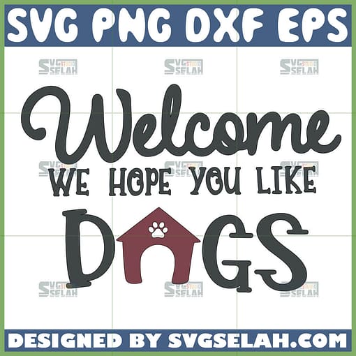 welcome hope you like dogs svg