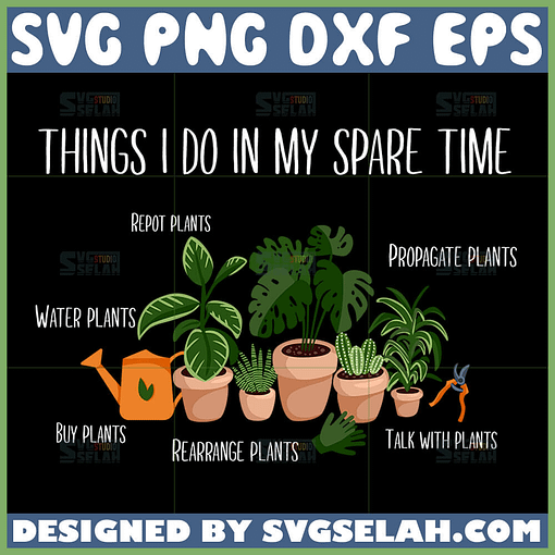 things i do in my spare time svg plants lover svg