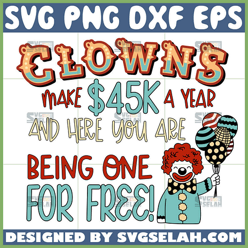 joker quotes svg clowns make 45k a year and here you are being one for free svg