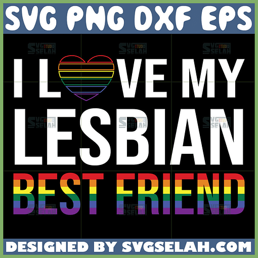 i love my lesbian best friend lgbt svg