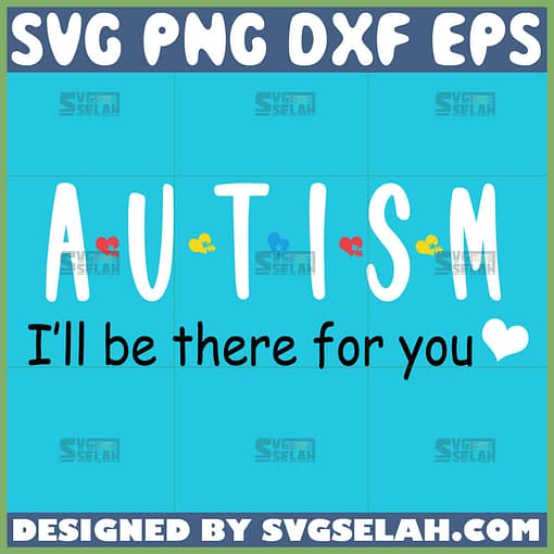 autism ill be there for you svg autism awareness svg