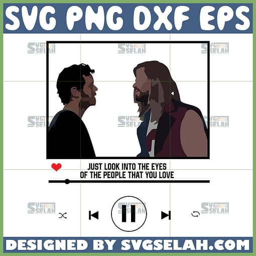 just look into the eyes of the people that you love svg marvel quotes svg