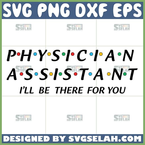 physician assistant i will be there for you svg nurse svg physician assistant friends theme svg