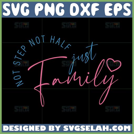 not step not half just family svg