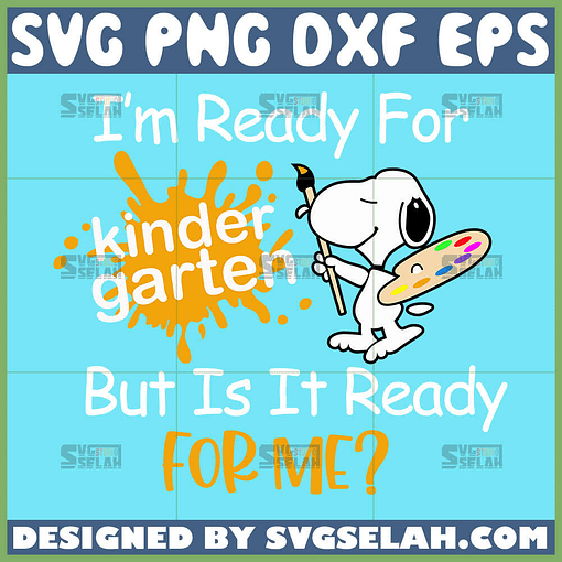 im ready for kindergarten but is it ready for me svg snoopy kindergarten svg