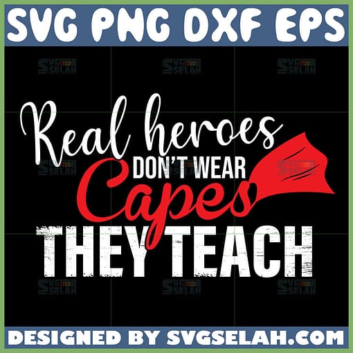 real heroes dont wear capes they teach svg