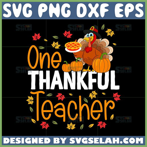 thanksgiving teacher svg turkey one thankful teacher svg